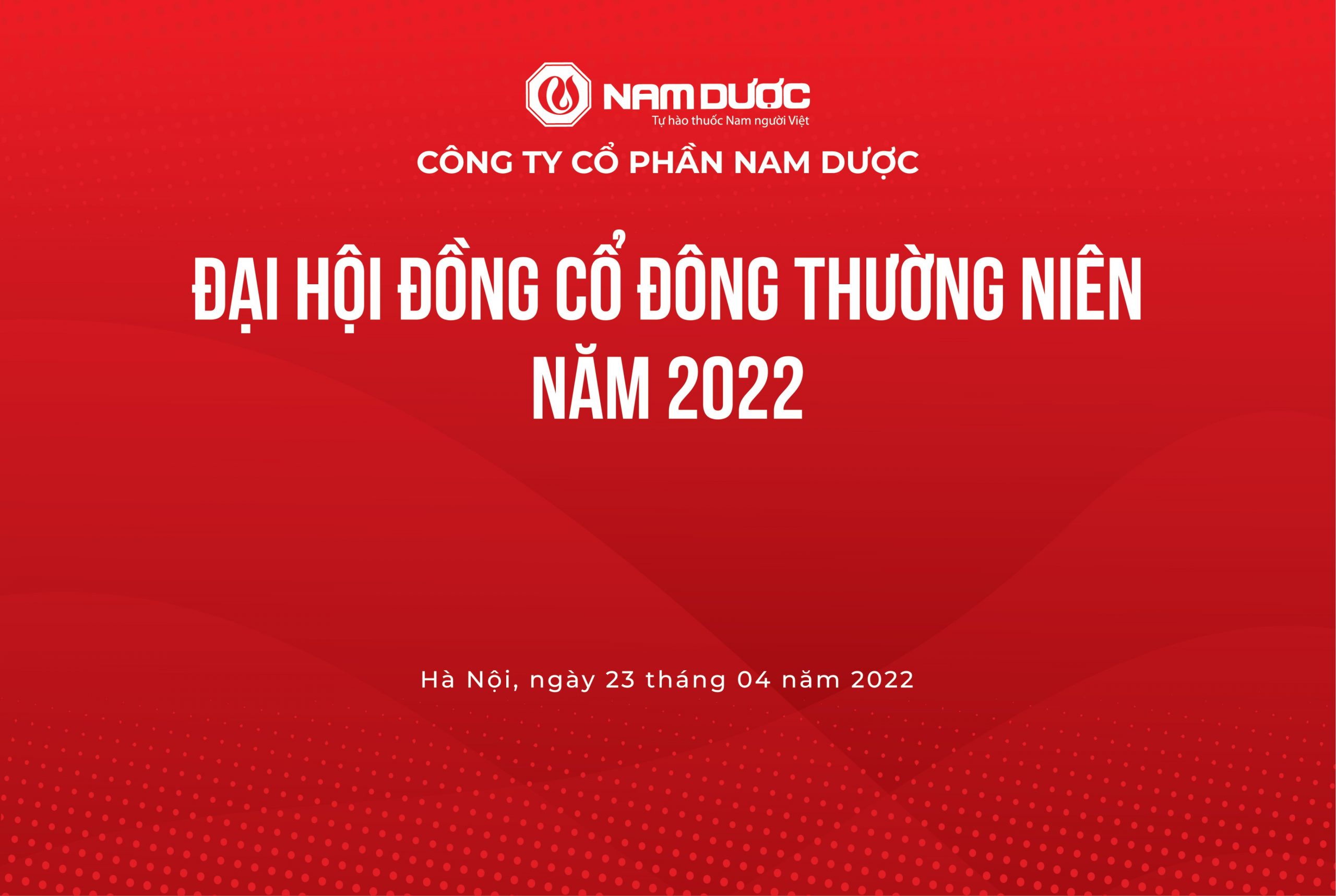 NAM DƯỢC TỔ CHỨC THÀNH CÔNG ĐẠI HỘI ĐỒNG CỔ ĐÔNG THƯỜNG NIÊN NĂM 2022